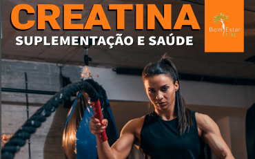 CREATINA - SUPLEMENTAÇÃO E SAÚDE